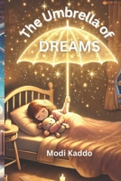 The Umbrella of Dreams: A Magical Adventure to Conquer Fears and Believe in Yourself B0DRF85RNS Book Cover