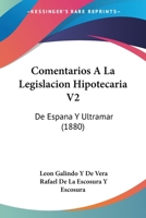 Comentarios A La Legislacion Hipotecaria V2: De Espana Y Ultramar (1880) 1168485649 Book Cover