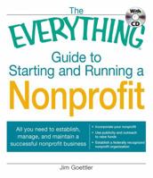 The Everything Guide to Starting and Running a Non Profit Organization: All You Need to Establish, Manage and Maintain a Successful Non Profit Business 1440500150 Book Cover