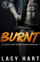 Burnt: A Single Dad Small Town Romance 1798229013 Book Cover