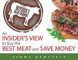 The Butcher's Guide: An Insider's View to Buy the Best Meat and Save Money 1592999727 Book Cover