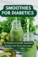 Smoothies For Diabetics: 20 Diabetic-Friendly Smoothie Recipes For Every Occasion B0CGZ2S55Y Book Cover