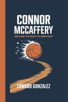 CONNOR MCCAFFERY BIOGRAPHY: FROM THE COURT TO THE SPOTLIGHT: IN THE SHADOW OF GIANTS B0DWGNBXVV Book Cover