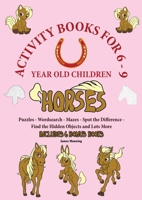 Activity Books for 6-9 Year Old Children (Horses): This book has over 80 puzzles and activities for children that involve horses. This will make a great educational activity book for children. 1800275277 Book Cover