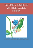 Sydney Snail's Water Slide Park B08GLPFWLX Book Cover