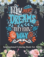 Inspirational Coloring Book For Adults: 50 Motivational positive quotes with beautiful floral, seamless & Mandala backgrounds to color | stress relieving and relaxing designs! B09BGKKFQ5 Book Cover