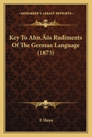 Key To Ahn's Rudiments Of The German Language 1166562077 Book Cover
