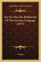 Key To Ahn's Rudiments Of The German Language 1120307856 Book Cover