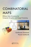 Combinatorial Maps: Efficient Data Structures for Computer Graphics and Image Processing 1482206528 Book Cover