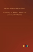 A Glossary of Words used in the Country of Wiltshire 1023216159 Book Cover