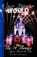 Walt Disney World: The 71 Things You Need to See 1469914271 Book Cover