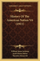 History of the American Nation; 6 0548859183 Book Cover