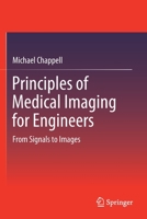 Principles of Medical Imaging for Engineers : From Signals to Images 3030305139 Book Cover