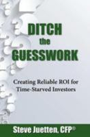 Ditch the Guesswork: Creating Reliable Roi for Time-Starved Investors 1988172020 Book Cover