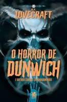 Lovecraft - O Horror De Dunwich e Outros Contos Extraordinários 658781798X Book Cover