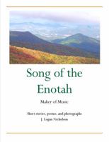 Song of the Enotah Maker of Music, Short Stories, Poems and Photographs 057807575X Book Cover