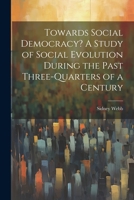 Towards Social Democracy? A Study of Social Evolution During the Past Three-quarters of a Century 1021790966 Book Cover