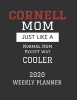 Cornell Mom Weekly Planner 2020: Except Cooler Cornell Mom Gift For Woman Weekly Planner Appointment Book Agenda Organizer For 2020 Cornell University Best Mom Present With To Do List & Notes Sections 1673533914 Book Cover