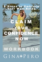 Claim Your Confidence Now: 8 Steps to Embrace Your Well-Being 1959471619 Book Cover