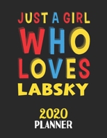 Just A Girl Who Loves Labsky 2020 Planner: Weekly Monthly 2020 Planner For Girl or Women Who Loves Labsky 1657902153 Book Cover