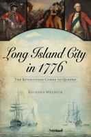 Long Island City in 1776: The Revolution Comes to Queens (Military) 1467140953 Book Cover