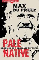 Pale Native: Memories of a Renegade Reporter 1868723720 Book Cover