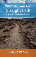 Poems from the Straight Path: A Book of Islamic Verse 1940468531 Book Cover