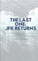 The Last One: JFK Returns 198058463X Book Cover