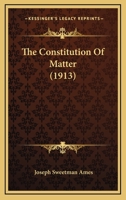 The Constitution Of Matter 1165099330 Book Cover