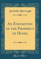 An Exposition of the Prophecy of Hosea 1892777940 Book Cover