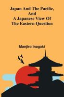 Japan And The Pacific, And A Japanese View Of The Eastern Question 9371778172 Book Cover