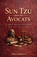 Sun Tzu pour les Avocats : “L'Art de la Guerre'” pour la Pratique Juridique (French Edition) B0GRB8FQJ6 Book Cover