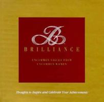 Brilliance - Uncommon Voices from Uncommon Women: Thoughts to Celebrate Your Life and Work (Gift of Inspirations) 0964017806 Book Cover