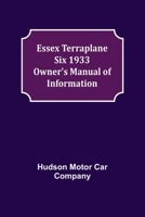 Essex Terraplane Six 1933 Owner's Manual of Information 9354944450 Book Cover