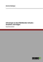 Schulangst an berufsbildenden Schulen - Ursachen und Folgen 3640810554 Book Cover