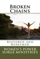 Broken Chains: Restored and Redeemed 154472201X Book Cover
