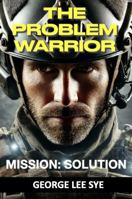 The Problem Warrior: Mission: Solution 0645718262 Book Cover