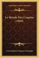 Le Monde Des Coquins: Physiologie Du Monde Des Coquins (Classic Reprint) 1160165815 Book Cover