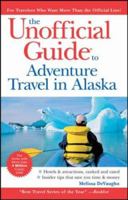 The Unofficial Guide to Adventure Travel in Alaska (Unofficial Guides) 0470228997 Book Cover