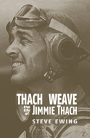 Thach Weave: The Life of Jimmie Thach 1591142482 Book Cover