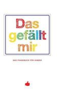 Das Gef�llt Mir - Das Fragebuch F�r Kinder 3952480975 Book Cover