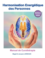Harmonisation ?nerg?tique des Personnes 2022: manuel de curoth?rapie 2322400718 Book Cover