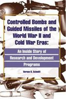 Controlled Bombs and Guided Missiles of the World War II and Cold War Eras 0768009138 Book Cover