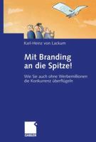 Mit Branding an Die Spitze!: Wie Sie Auch Ohne Werbemillionen Die Konkurrenz Uberflugeln 3322825000 Book Cover