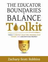 The Educator Boundaries and Balance Toolkit: How to Protect Your Time, Preserve Your Energy, and Lead with Self-Respect (Teacher Wellness Toolkit) B0FP5L3BC6 Book Cover