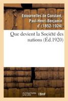 Que Devient La Société Des Nations ?: Jusqu'aux Combattants En 1914, Textes Choisis Et MIS En Ordre 2329049218 Book Cover