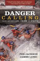Danger Calling, Youth Edition: True Adventures of Risk and Faith 0800734041 Book Cover
