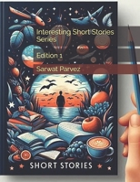 Interesting Short Stories Series: Edition 1 B0DXFF8ZYG Book Cover