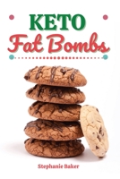 Keto Fat Bombs: Discover 30 Easy to Follow Ketogenic Cookbook Fat Bombs recipes for Your Low-Carb Diet with Gluten-Free and wheat to Maximize your weight loss 1801581193 Book Cover