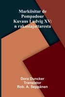 Markiisitar de Pompadour: Kuvaus Ludvig XV: n rakastajattaresta (Finnish Edition) 9376553748 Book Cover